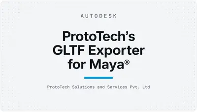 ProtoTech's GLTF Exporter for Maya® — Autodesk plugin