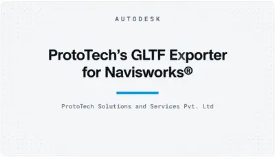 ProtoTech's GLTF Exporter for Navisworks® — Autodesk plugin