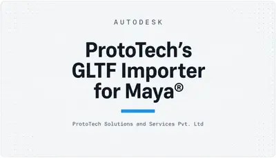 ProtoTech's GLTF Importer for Maya® — Autodesk plugin