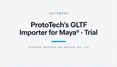 ProtoTech's GLTF Importer for Maya® - Trial — Autodesk plugin