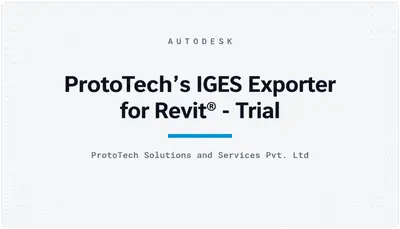 ProtoTech's IGES Exporter for Revit® - Trial — Autodesk plugin