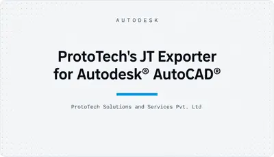 ProtoTech's JT Exporter for Autodesk® AutoCAD® — Autodesk plugin