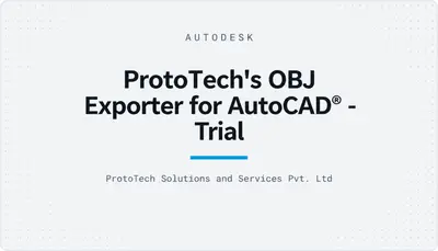 ProtoTech's OBJ Exporter for AutoCAD® - Trial — Autodesk plugin