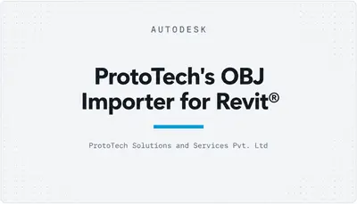 ProtoTech's OBJ Importer for Revit® — Autodesk plugin