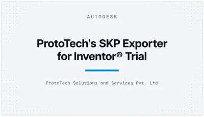 ProtoTech's SKP Exporter for Inventor® Trial — Autodesk plugin