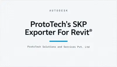 ProtoTech's SKP Exporter For Revit® — Autodesk plugin