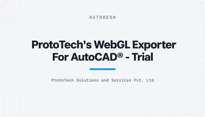 ProtoTech's WebGL Exporter For AutoCAD® - Trial — Autodesk plugin