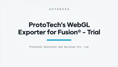 ProtoTech's WebGL Exporter for Fusion® - Trial — Autodesk plugin