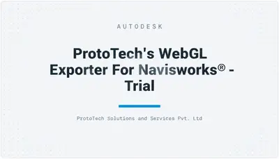 ProtoTech's WebGL Exporter For Navisworks® - Trial — Autodesk plugin