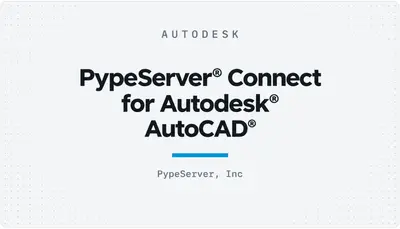 PypeServer® Connect for Autodesk® AutoCAD® — Autodesk plugin
