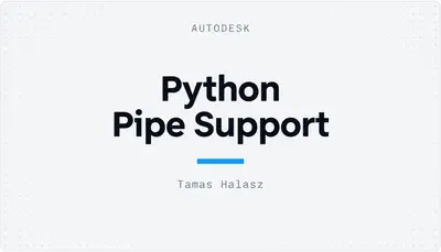 Python Pipe Support — Autodesk plugin