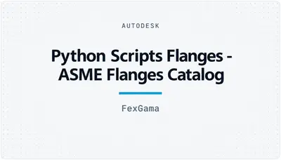 Python Scripts Flanges - ASME Flanges Catalog — Autodesk plugin
