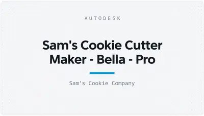 Sam's Cookie Cutter Maker - Bella - Pro — Autodesk plugin
