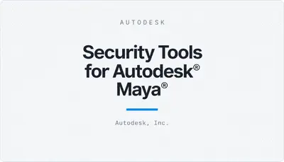 Security Tools for Autodesk® Maya® — Autodesk plugin