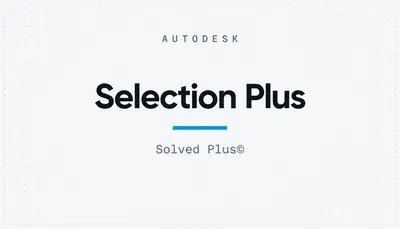 Selection Plus — Autodesk plugin