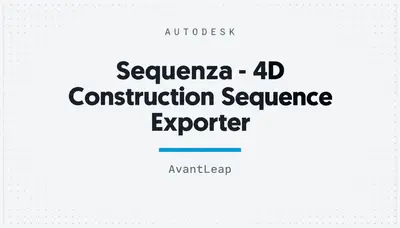 Sequenza - 4D Construction Sequence Exporter — Autodesk plugin