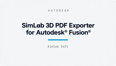 SimLab 3D PDF Exporter for Autodesk® Fusion® — Autodesk plugin
