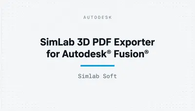 SimLab 3D PDF Exporter for Autodesk® Fusion® — Autodesk plugin
