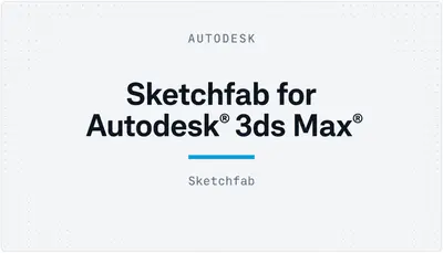 Sketchfab for Autodesk® 3ds Max® — Autodesk plugin