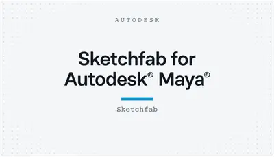 Sketchfab for Autodesk® Maya® — Autodesk plugin