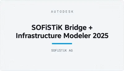 SOFiSTiK Bridge + Infrastructure Modeler 2025 — Autodesk plugin