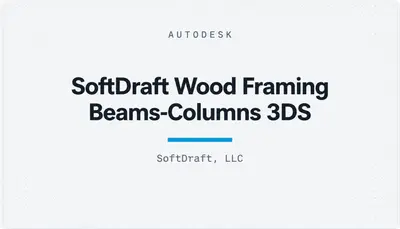 SoftDraft Wood Framing Beams-Columns 3DS — Autodesk plugin