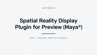 Spatial Reality Display Plugin for Preview (Maya®) — Autodesk plugin