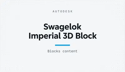 Swagelok Imperial 3D Block — Autodesk plugin