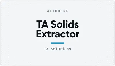 TA Solids Extractor — Autodesk plugin
