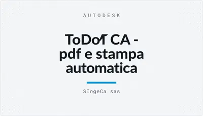 ToDoT CA - pdf e stampa automatica — Autodesk plugin
