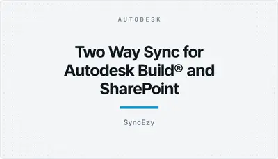 Two Way Sync for Autodesk Build® and SharePoint — Autodesk plugin