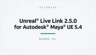 Unreal® Live Link 2.5.0 for Autodesk® Maya® UE 5.4 — Autodesk plugin