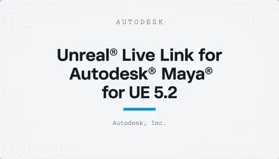 Unreal® Live Link for Autodesk® Maya® for UE 5.2 — Autodesk plugin