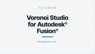 Voronoi Studio for Autodesk® Fusion® — Autodesk plugin