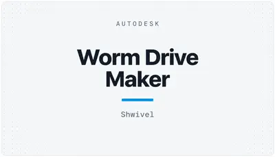 Worm Drive Maker — Autodesk plugin